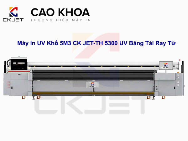 Máy In UV Khổ 5M3 CK JET-TH 5300 UV Băng Tải Ray Từ Uy Tín